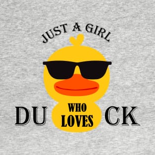 Just a girl who love Duck. T-Shirt